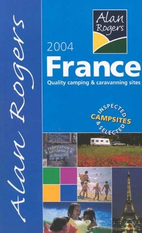 Beispielbild fr Alan Rogers' Good Camps Guide 2004: France: Quality Camping and Caravanning Sites (Alan Rogers' Good Camps Guides) zum Verkauf von AwesomeBooks