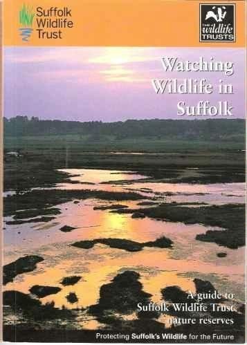 Imagen de archivo de Watching Wildlife in Suffolk: A Guide to Suffolk Wildlife Trust Nature Reserves a la venta por WorldofBooks