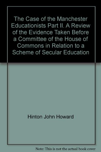 Imagen de archivo de The Case of the Manchester Educationists Part II. A Review of the Evidence Taken Before a Committee of the House of Commons in Relation to a Scheme of Secular Education a la venta por Richard Sylvanus Williams (Est 1976)