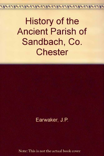 Stock image for History of the Ancient Parish of Sandbach, Co. Chester for sale by WorldofBooks