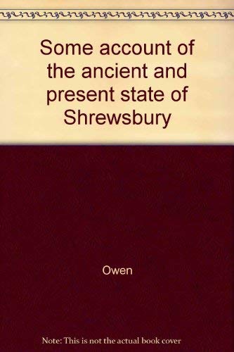Stock image for Some Account of the Ancient and Present State of Shrewsbury for sale by St Paul's Bookshop P.B.F.A.
