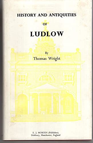 History and antiquities of Ludlow (9780901598561) by WRIGHT, Thomas
