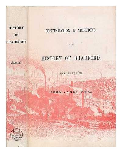 Stock image for Continuation & Additions To The History Of Bradford, And Its Parish for sale by Willis Monie-Books, ABAA