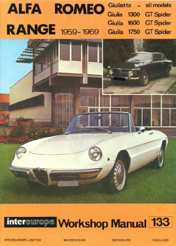 Alfa Romeo, 1959-1969: Giulietta, Giulia 1300, 1600, 1750 GT Spider (Intereurope Workshop Manual, No. 133) (9780901610164) by Newton, C.R.