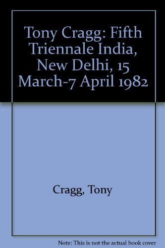 Tony Cragg: Fifth Triennale India, New Delhi, 15 March-7 April 1982 (9780901618719) by Cragg, Tony & Nabuo Nakamura