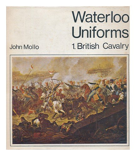 Stock image for Waterloo Uniforms: British Cavalry v. 1 for sale by Montreal Books
