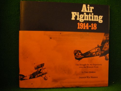 9780901627124: Air Fighting, 1914-18: The Struggle for Air Superiority Over the Western Front