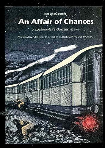 AN AFFAIR OF CHANCES A Submariner's Odyssey 1939-44