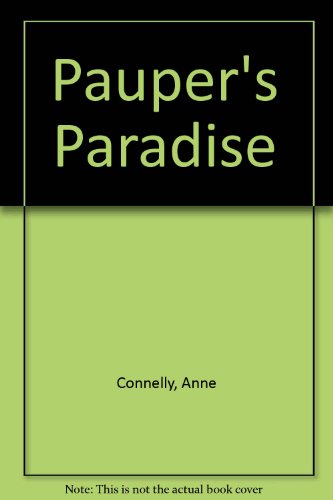 Stock image for Pauper's Paradise Connelly, Anne for sale by Love2Love Books