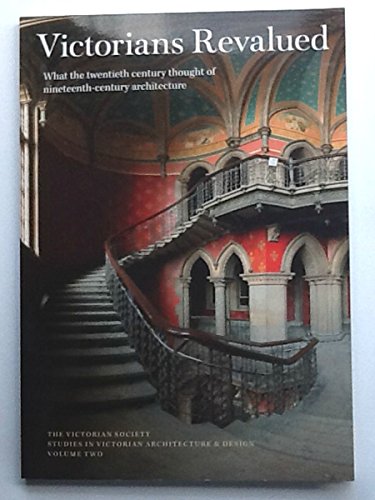 Imagen de archivo de Victorians revalued: what the twentieth century thought of nineteenth century architecture a la venta por MusicMagpie