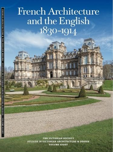 Beispielbild fr French Architecture and the English 1830- 1914 (Studies in Victorian Architecture and Design) zum Verkauf von AwesomeBooks