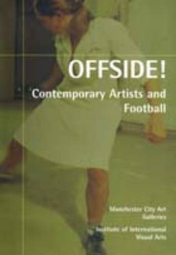 Offside! Contemporary Artists and Football (9780901673503) by John Gill