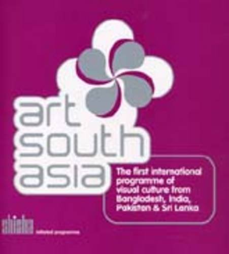 Stock image for Art South Asia: The First Programme of Visual Culture from Bangladesh, India, Pakistan and Sri Lanka for sale by Stephen White Books