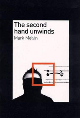 Imagen de archivo de Mark Melvin: The Second Hand Unwinds a la venta por Books Puddle