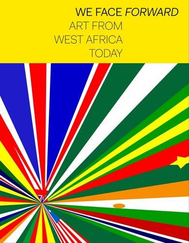 Stock image for We Face Forward: Art from West Africa Today for sale by WorldofBooks