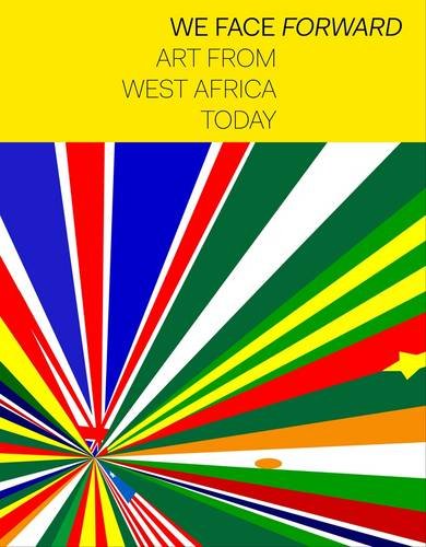 Stock image for We Face Forward: Art from West Africa Today for sale by The Book Exchange