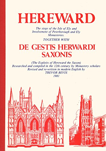 Hereward: The Siege of the Isle of Ely and Involvement of Peterborough and Ely Monasteries (9780901680280) by Trevor A. Bevis