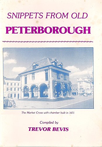 Imagen de archivo de Snippets from Old Peterborough. a la venta por CHILTON BOOKS