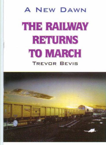 Imagen de archivo de A New Dawn: The Railway Returns to March a la venta por MK BOOK SERVICES