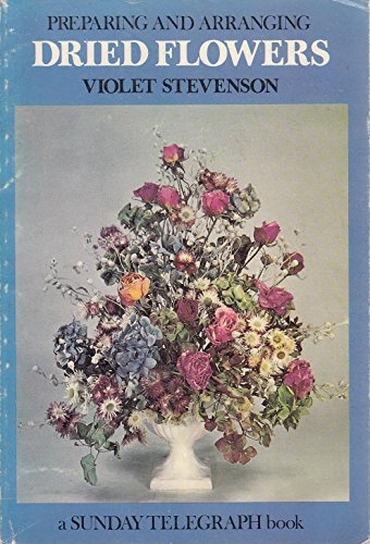 Preparing and Arranging Dried Flowers (9780901684264) by Violet Stevenson