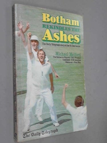 Stock image for Botham Rekindles the Ashes:Daily Telegraph Story of the '81 Test Series for sale by The London Bookworm