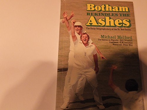 Imagen de archivo de BOTHAM REKINDLES THE ASHES the Daily Telegraph Story of the '81 Test Series a la venta por Richard Sylvanus Williams (Est 1976)