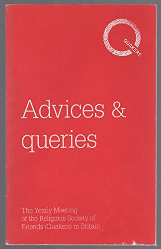 Imagen de archivo de Advices & Queries: the Yearly Meeting of the Religious Society of Friends (Quakers) in Britain a la venta por MusicMagpie