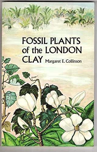 The Palaeontological Association Field Guide to Fossils, Fossil Plants of the London Clay (Palaentology FG Fossils) (9780901702265) by Collinson, Margaret E.