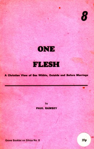 One Flesh: A Christian View of Sex Within, Outside and Before Marriage (Ethics) (9780901710796) by Paul Ramsey