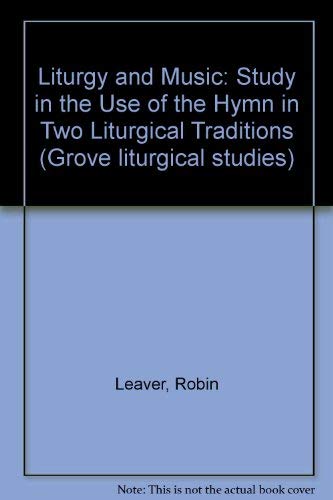 Beispielbild fr The Liturgy and Music: A Study of the Use of the Hymn in Two Liturgical Traditions [Grove Liturgical Study no. 6] zum Verkauf von Windows Booksellers