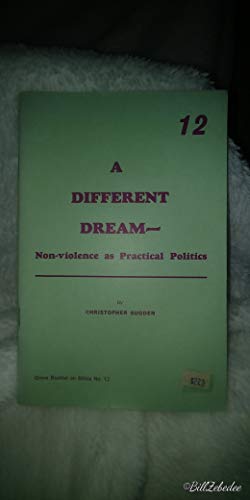 A different dream: Non-violence as practical politics (Grove booklet on ethics ; no. 12) (9780901710956) by Sugden, Chris