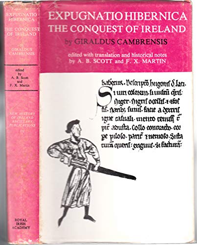 Expugnatio Hibernica: The Conquest of Ireland - Giraldus Cambrensis; A. B. Scott; F. X. Martin, eds