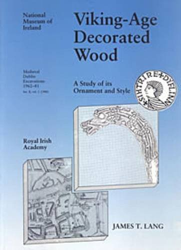 9780901714688: Medieval Dublin Excavations, 1962-81: Series B, v. 1: Viking-age Decorated Wood: A Study of Its Ornament and Style