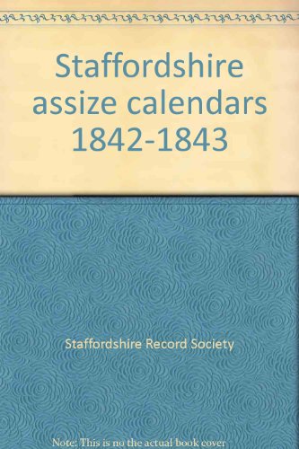Imagen de archivo de Staffordshire Assize Calendars, 1842-1843. With an Introduction by D.A. Johnson a la venta por G. & J. CHESTERS
