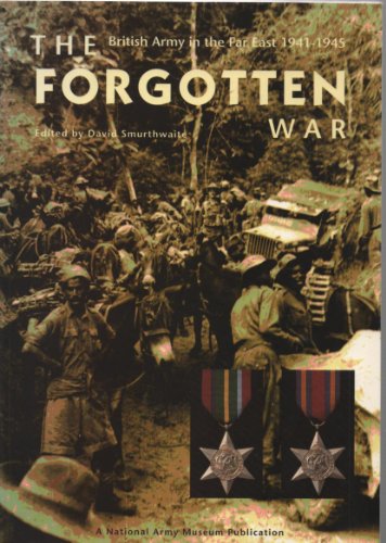 Stock image for The forgotten war: The British Army in the Far East 1941-1945 for sale by WorldofBooks