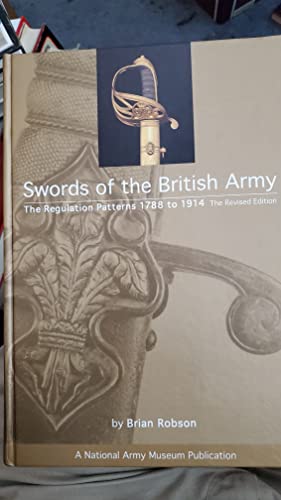 Stock image for Swords of the British Army - The Regulation Patterns 1788 - 1914 for sale by Wildside Books