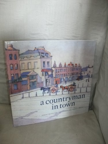 Beispielbild fr A Countryman in Town; Robert Bevan and the Cumberland Market Group zum Verkauf von Cambridge Rare Books