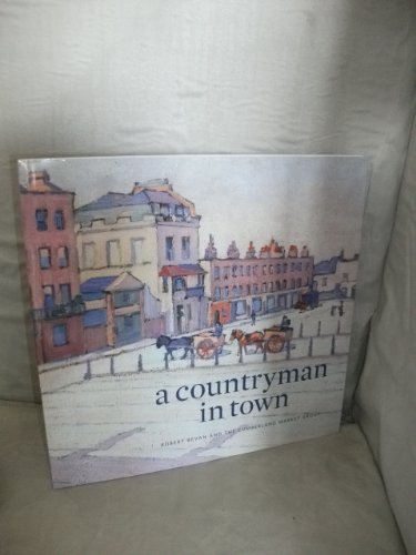 Stock image for A Countryman in Town; Robert Bevan and the Cumberland Market Group for sale by Colin Martin Books