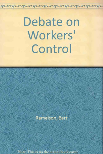 Debate on Workers' Control (9780901740113) by Etc. Ramelson, Bert