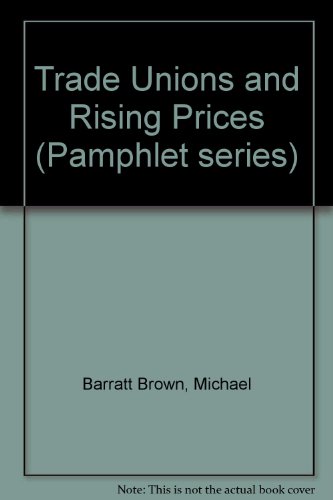 Trade Unions and Rising Prices (9780901740212) by Michael Barratt Brown