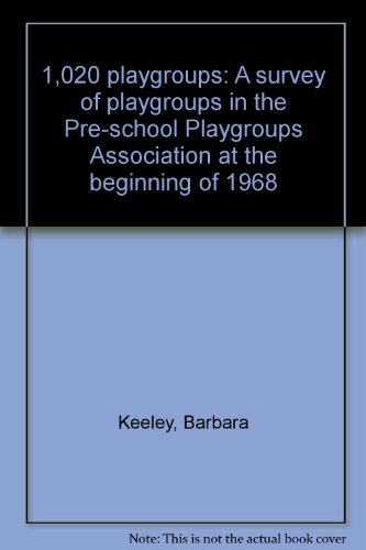 1,020 Playgroups: A survey of playgroups in the Pre-school Playgroups Association at the beginnin...