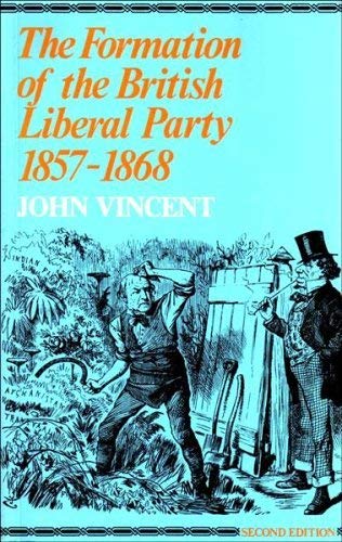 9780901759184: The Formation of the British Liberal Party 1857-1868