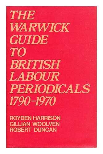 Imagen de archivo de The Warwick Guide to British Labour Periodicals, 1790-1970 : A Check List a la venta por Better World Books