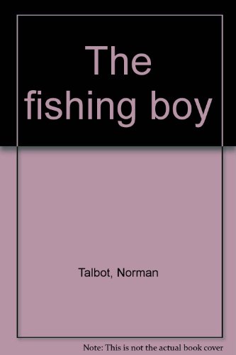 The fishing boy (9780901760135) by Talbot, N.; Montefiore, J.