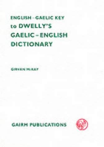 ENGLISH-GAELIC KEY TO DWELLY'S ILLUSTRATED GAELIC-ENGLISH DICTIONARY