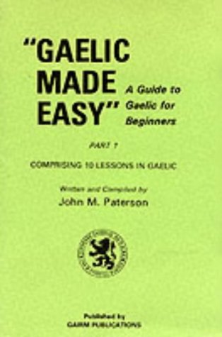 Imagen de archivo de Gaelic Made Easy: A Guide to Gaelic for Beginners, Part 1, Comprising 10 Lessons in Gaelic a la venta por Persephone's Books