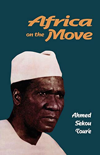 Africa on the Move - Sekou Toure, Ahmed