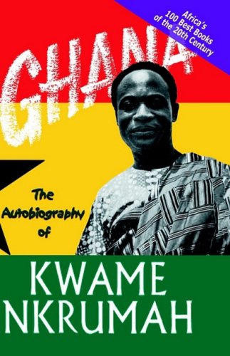 9780901787606: Ghana: The Autobiography of Kwame Nkrumah