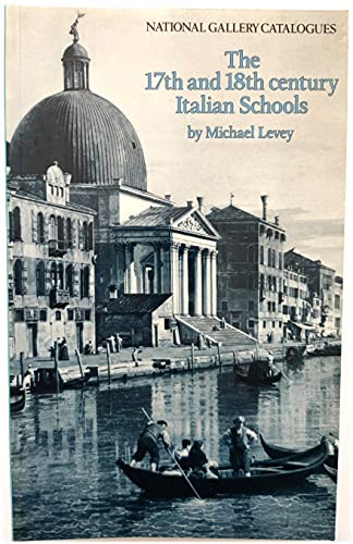 9780901791092: The seventeenth and eighteenth century Italian schools, (National Gallery catalogues)