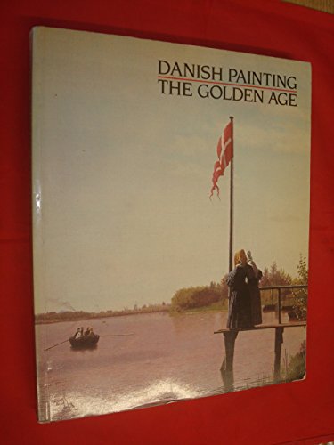 Stock image for Danish Painting : The Golden Age: A Loan Exhibition from the Statens Museum for Kunst, Copenhagen for sale by Better World Books